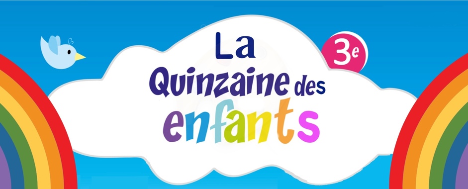 La quinzaine des enfants 2023 : 3ème édition